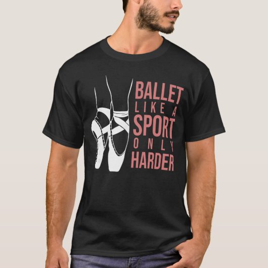 トゥシューズのバレエはスポーツのようでよりハード Tシャツ (正面)