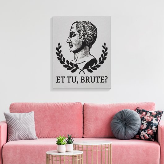 トゥ、ブルート?シェークスピア・ユリウス・シーザー引用文V キャンバスプリント (インサイチュ (リビング))
