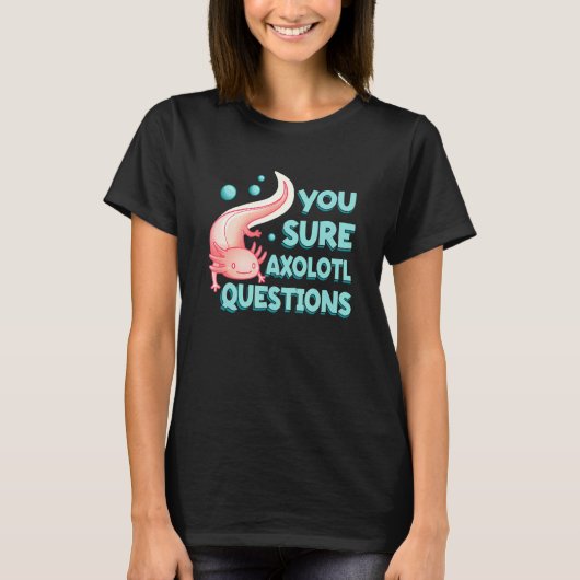 トカゲのオーナーAxolに対するAxolotlの質問 Tシャツ (正面)