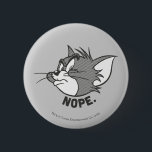 トムとジェリー Tom Says Nope 缶バッジ<br><div class="desc">トムは不機嫌とことわざ「Nope」を探している。</div>