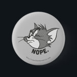 トムとジェリー Tom Says Nope 缶バッジ<br><div class="desc">トムは不機嫌とことわざ「Nope」を探している。</div>