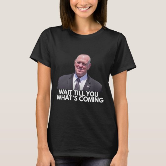 トム・ホーマン国境取り締まり最高責任者 なんてことしてくれるんだ Tシャツ (正面)