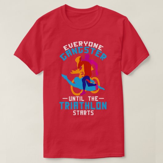 トライアスロンが始まるまで誰もがギャング Tシャツ (デザイン正面)