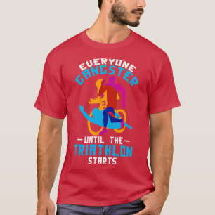 トライアスロンが始まるまで誰もがギャング Tシャツ