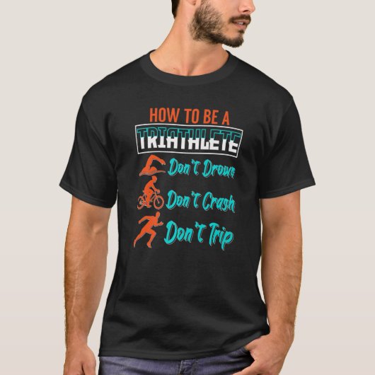 トライアスロンのスポーツ愛好家になる方法 Tシャツ (正面)