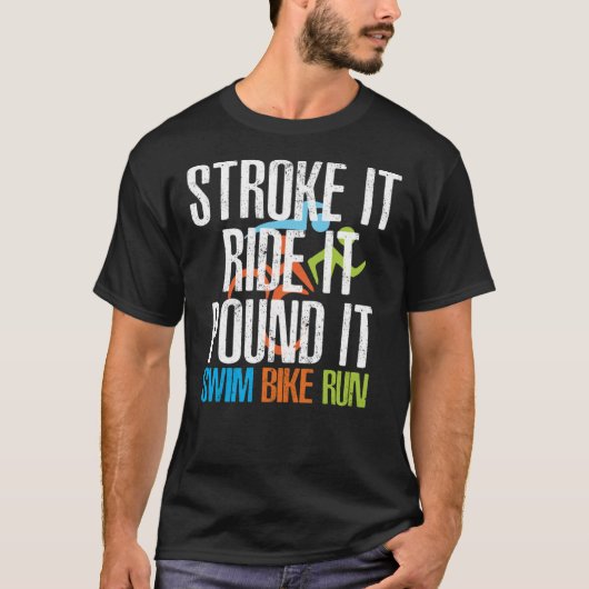 トライアスロン – ストロークIt Ride It Pund It, Triathlon Tシャツ (正面)
