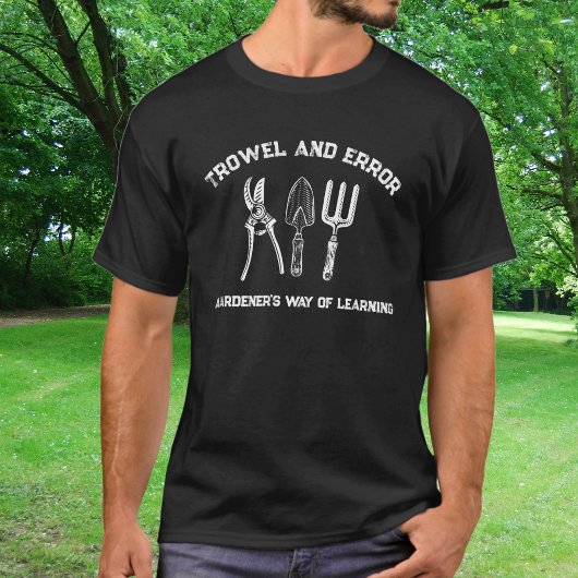 トラオエ(Trowel and Error)ガーデナー ユーモア Tシャツ