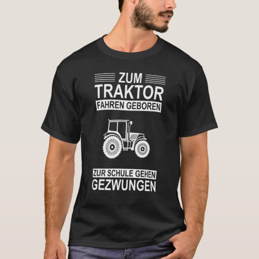 トラクターに行く生まれは、強制的にFaに駆動 Tシャツ (正面)