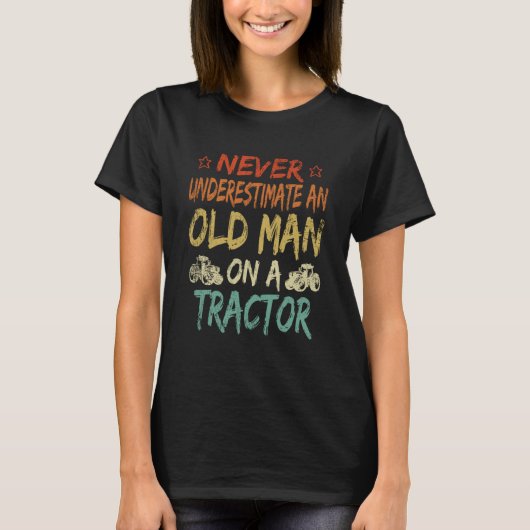 トラクターの父親の老人を甘く見てはいけない Tシャツ (正面)