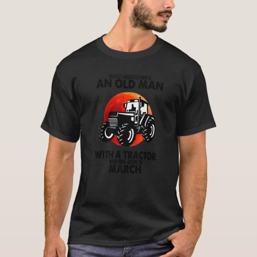トラクターを持つ老人を決して過小評価しない3月 Tシャツ (正面)