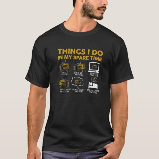 トラクター私は私の予備の時間トラクターで行う Tシャツ (正面)