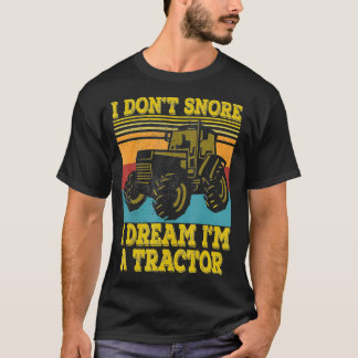 トラクター農家ギフト私はSnore私は夢イムTrac Tシャツ
