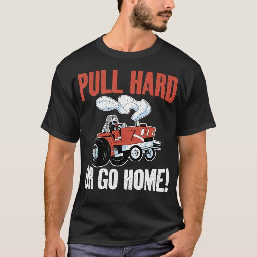 トラクター・プルリング Pull Hard Or Go Home Tシャツ (正面)