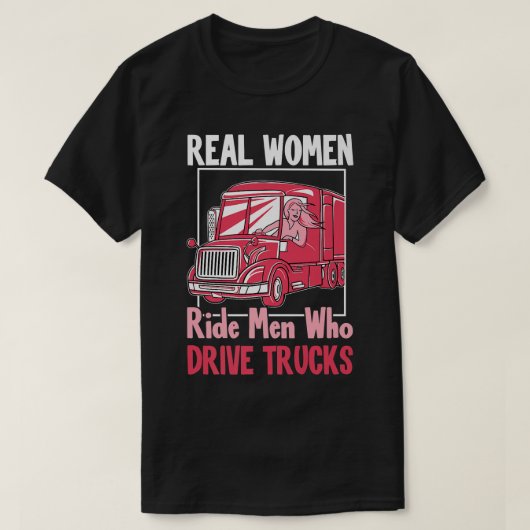 トラックおもしろいの実在運転女性は運転する男性に乗る Tシャツ (デザイン正面)