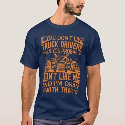 トラックおもしろい運転手トラック運転手引用文ビッグリグ Tシャツ (正面)