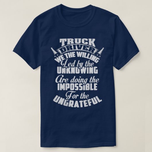 トラックの運転我々は知らないFによって進んで導く Tシャツ (デザイン正面)
