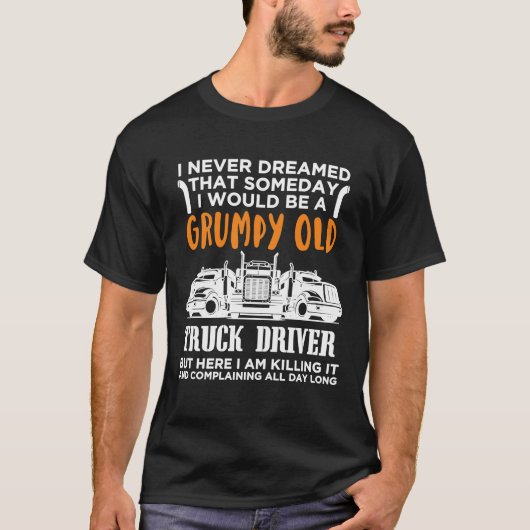 トラックの運転手はそれを殺して愚痴をこぼす Tシャツ (正面)