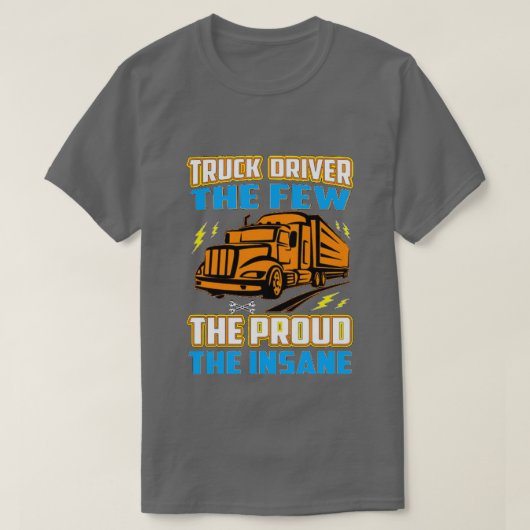 トラックの運転手は少数の狂っ誇りを持ったた Tシャツ (デザイン正面)