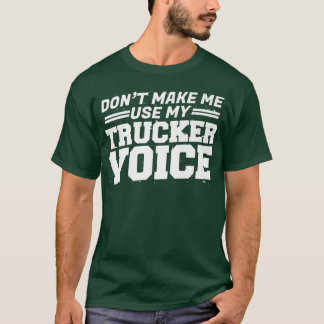 トラックの運転手は私に私のトラック運転手の声を使用させない Tシャツ
