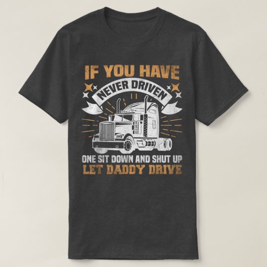 トラックもしの運転手Aに座って車を運転したことがない Tシャツ (デザイン正面)