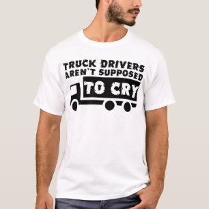 トラックドライバーは泣くはずがない Funny Shirt Tシャツ