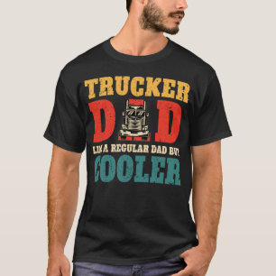 トラックパパは通常のパパのようだがクール Tシャツ