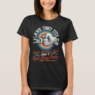 トラックパパNソン最高のトラック運転手Faの存在 Tシャツ