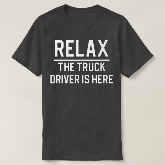トラックリラックスの運転手が来た Tシャツ (デザイン正面)