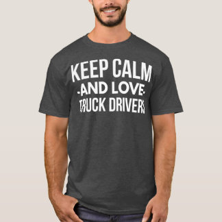 トラック保の運転手を愛し穏やかに Tシャツ