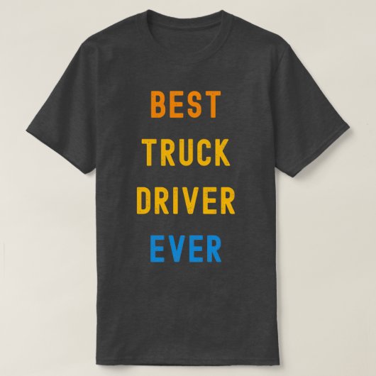 トラック最高のの運転手が常に感謝ギフト Tシャツ (デザイン正面)