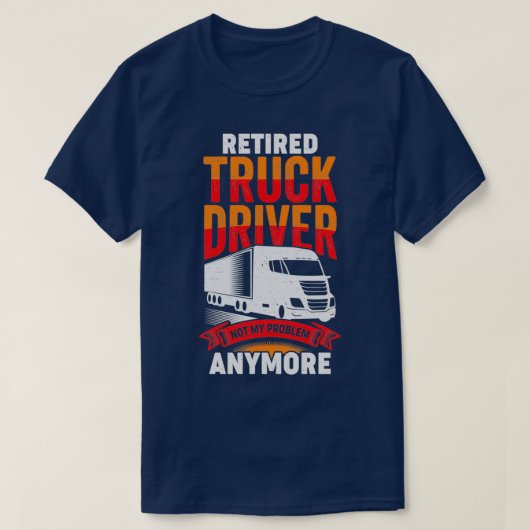 トラック退職した運転手トラック運転手の退職ギフト Tシャツ (デザイン正面)