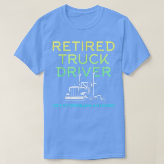 トラック退職した運転手トラック運転手の退職2470 Tシャツ (デザイン正面)