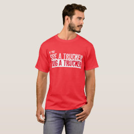 トラック運転手が見える、トラック運転手のTシャツを抱き締める Tシャツ