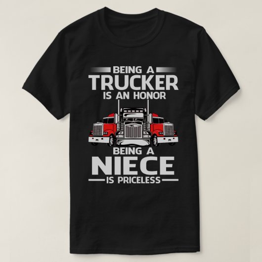 トラック運転手であることは名誉であり、姪っ子は価格 Tシャツ (デザイン正面)
