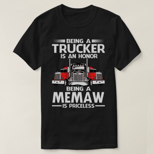 トラック運転手であることは名誉であるMEMAWは価格である Tシャツ (デザイン正面)