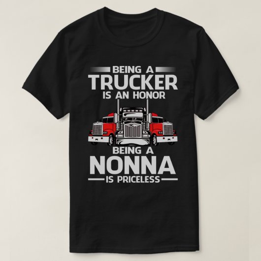 トラック運転手であることは名誉であるNONNAは価格である Tシャツ (デザイン正面)