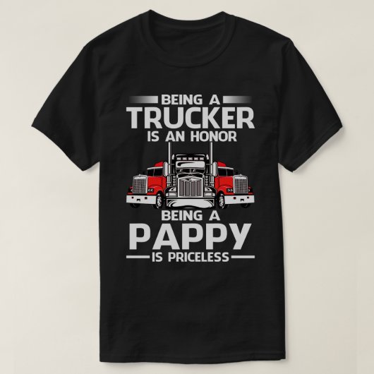 トラック運転手であることは名誉であるPAPPYは価格である Tシャツ (デザイン正面)