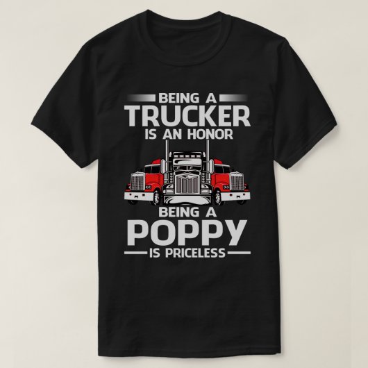 トラック運転手であることは名誉であるPOPPYは価格である Tシャツ (デザイン正面)