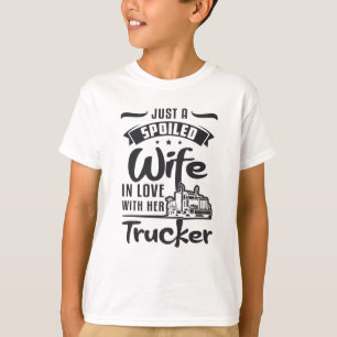 トラック運転手の妻は単に甘やかされた妻トラックの愛おもしろい Tシャツ