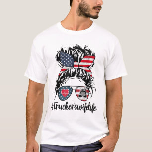 トラック運転手の妻ライフトラックアメリカのトラック運転手Messy B Tシャツ