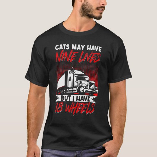 トラック運転手の猫は9人の命を持っているかもしれない Tシャツ (正面)