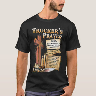 トラック運転手の祈り 主よ 私を が与えてくれた仕事のために準備してください Tシャツ