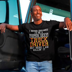 トラック運転手はトラック運転手を夢にも思わなかったおもしろい。 Tシャツ
