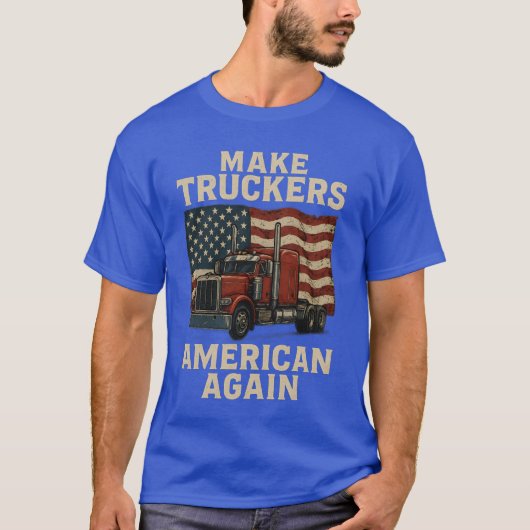 トラック運転手を再びアメリカ人にする Tシャツ (正面)