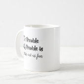 トラブルのジョークのトラブル引用文おもしろいことわざ コーヒーマグカップ (正面左)