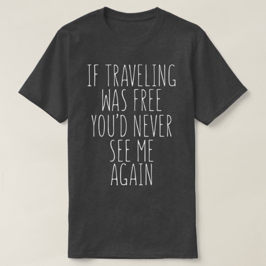 トラベラーギおもしろいフトもし旅行無料 Tシャツ (デザイン正面)