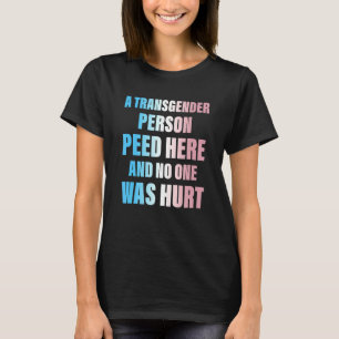 トランスジェンダーの人がここに来て誰も傷つけなかった Tシャツ