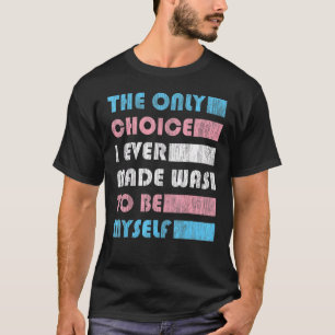 トランスジェンダー私が選んだのは~だけだった Tシャツ