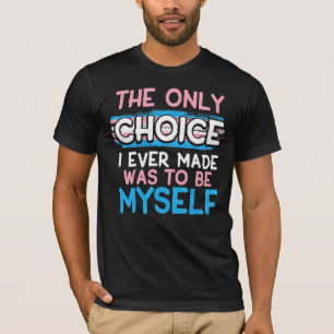 トランスジェンダー私が選んだのは~だけだった Tシャツ