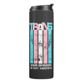 トランスジェンダー。あなたの意見は必要ない。 タンブラー (回転左)